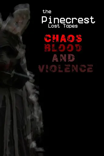 Watch The Pinecrest Lost Tapes: Chaos! Blood! & Violence Film