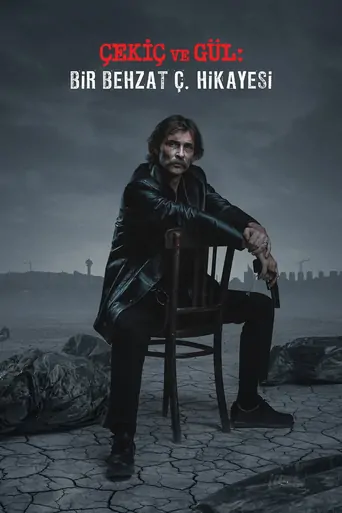 Guarda Çekiç ve Gül: Bir Behzat Ç. Hikayesi Dizi