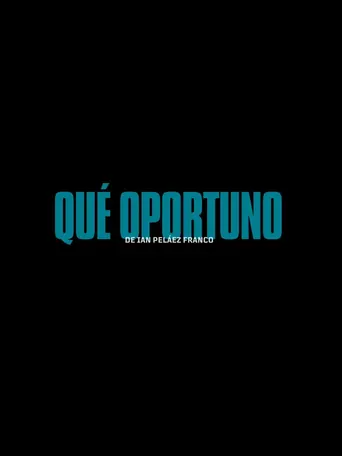 Watch Qué Oportuno Film