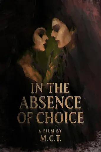 Watch In the Absence of Choice Film