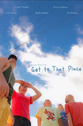Watch Get to That Place Film