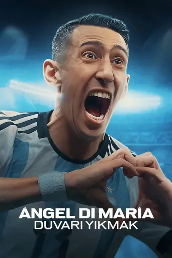 Watch Ángel Di María: Duvarı Yıkmak Dizi