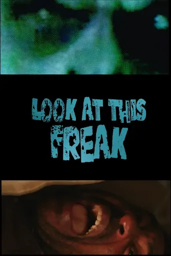 Watch Look At This Freak Film