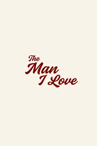 Watch The Man I Love Film