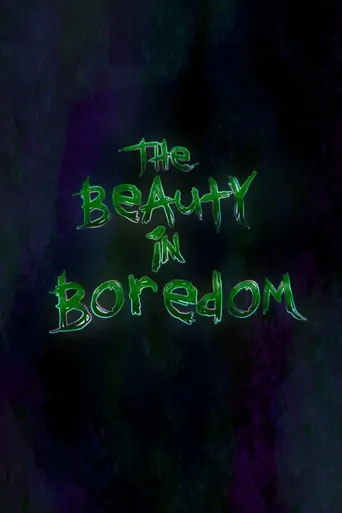 Watch The Beauty in Boredom Film