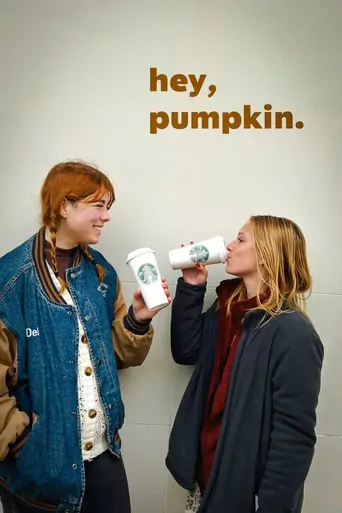 Watch hey, pumpkin. Film