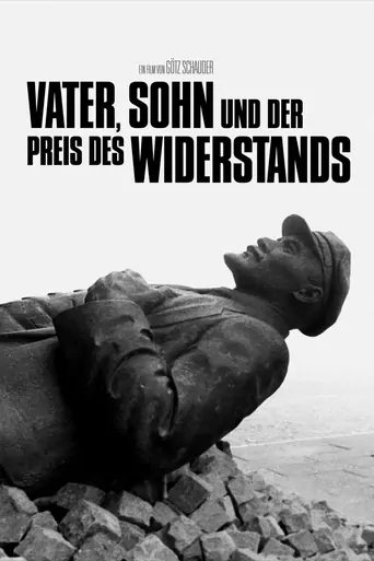 Watch Vater, Sohn und der Preis des Widerstands Film